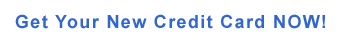 Get your new credit card now